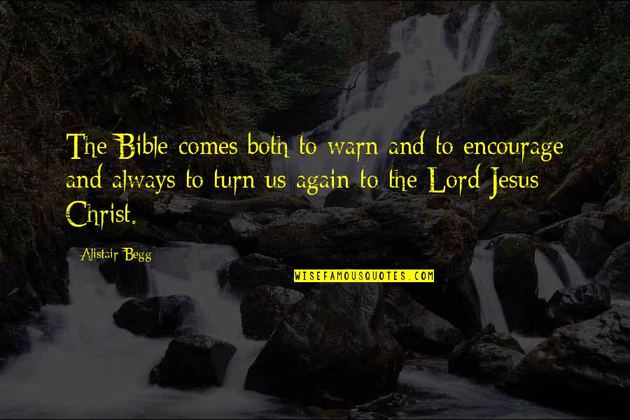 Again And Again Quotes By Alistair Begg: The Bible comes both to warn and to Again And Again Quotes By Alistair Begg: The Bible comes both to warn and to