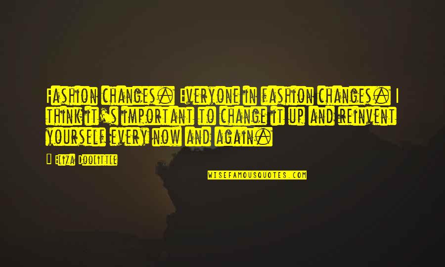 Again And Again Quotes By Eliza Doolittle: Fashion changes. Everyone in fashion changes. I think Again And Again Quotes By Eliza Doolittle: Fashion changes. Everyone in fashion changes. I think