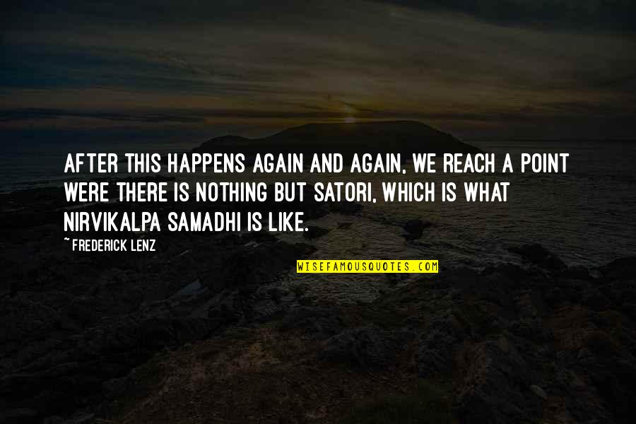 Again And Again Quotes By Frederick Lenz: After this happens again and again, we reach Again And Again Quotes By Frederick Lenz: After this happens again and again, we reach