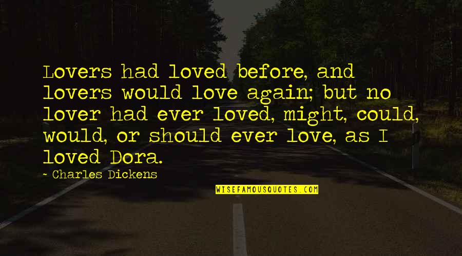 Again But Quotes By Charles Dickens: Lovers had loved before, and lovers would love