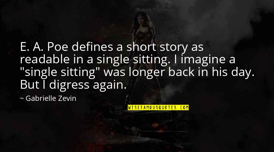 Again But Quotes By Gabrielle Zevin: E. A. Poe defines a short story as