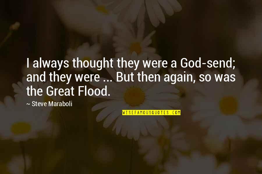 Again But Quotes By Steve Maraboli: I always thought they were a God-send; and