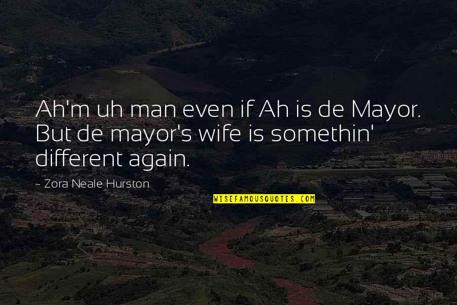 Again But Quotes By Zora Neale Hurston: Ah'm uh man even if Ah is de