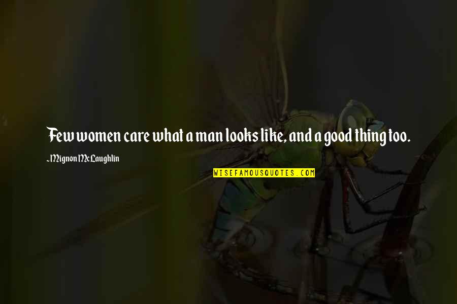 Again Hedge Quotes By Mignon McLaughlin: Few women care what a man looks like, Again Hedge Quotes By Mignon McLaughlin: Few women care what a man looks like,