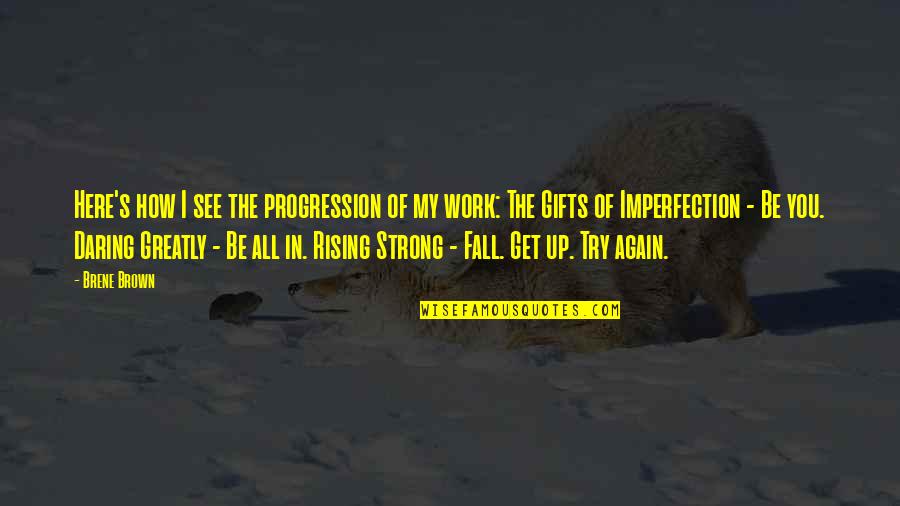 Again Quotes By Brene Brown: Here's how I see the progression of my