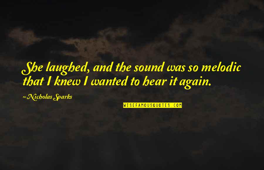 Again She Quotes By Nicholas Sparks: She laughed, and the sound was so melodic