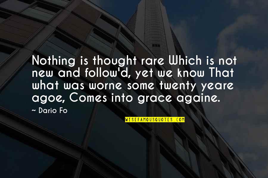 Againe Quotes By Dario Fo: Nothing is thought rare Which is not new
