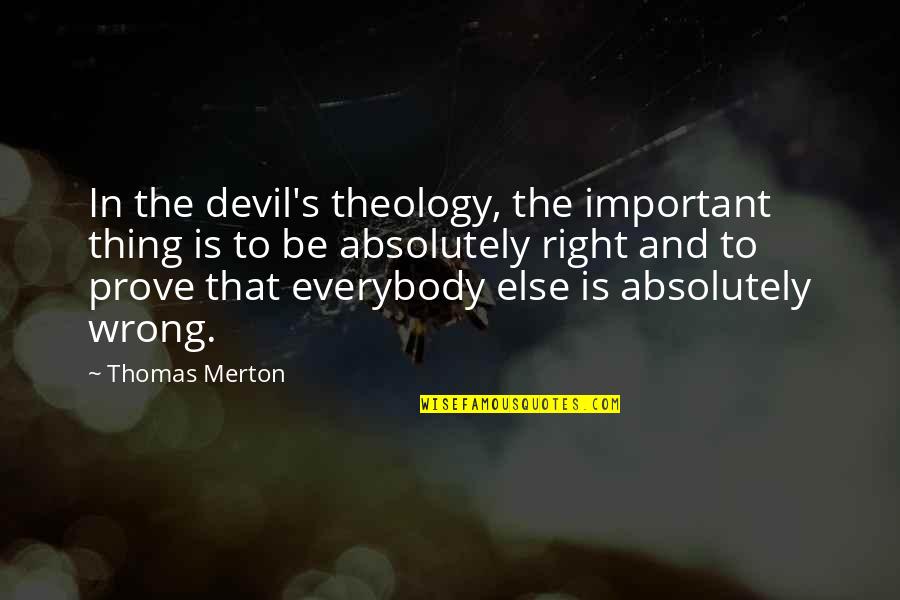 Againe Quotes By Thomas Merton: In the devil's theology, the important thing is