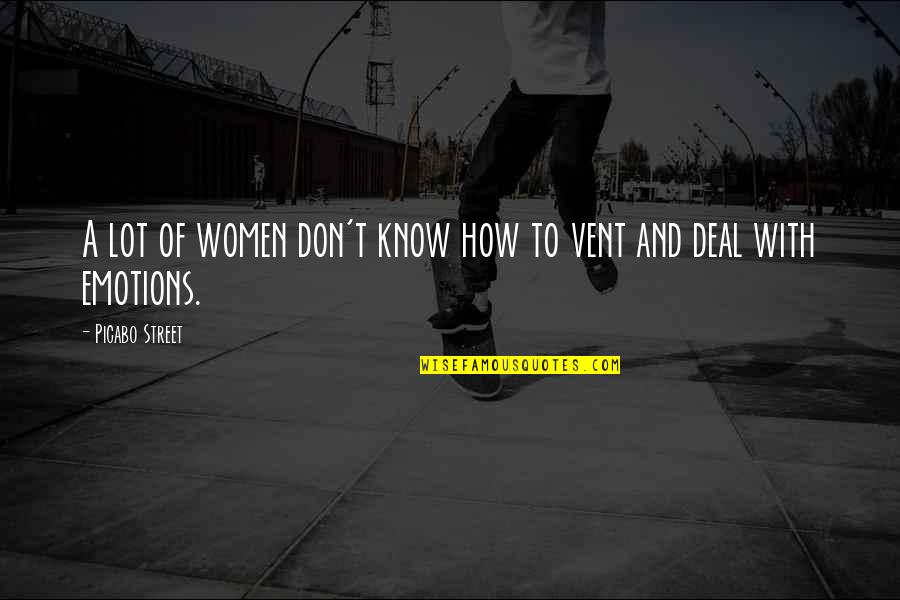 Againes Quotes By Picabo Street: A lot of women don't know how to Againes Quotes By Picabo Street: A lot of women don't know how to