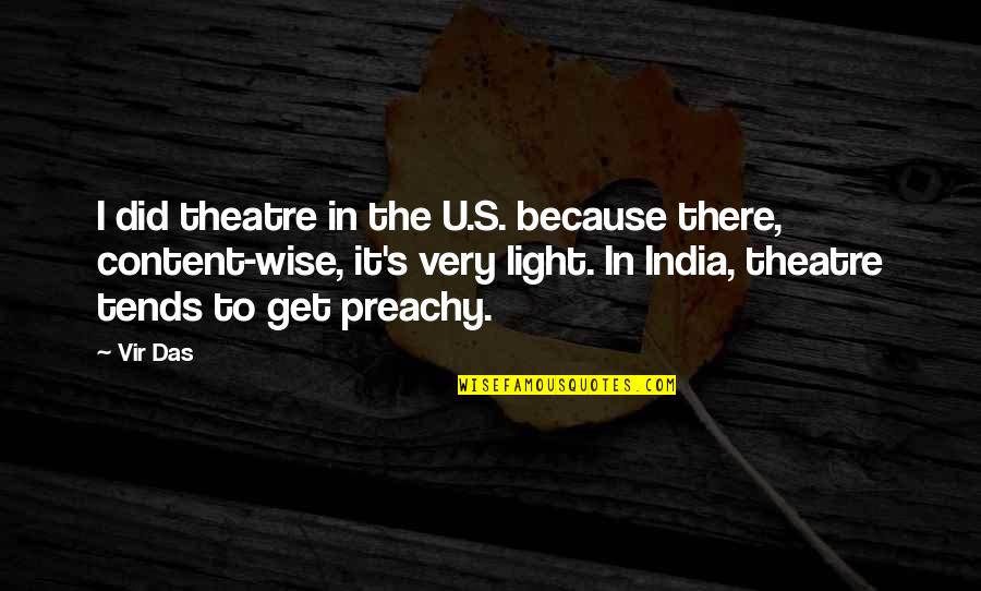 Against All Odds Inspirational Quotes By Vir Das: I did theatre in the U.S. because there, Against All Odds Inspirational Quotes By Vir Das: I did theatre in the U.S. because there,