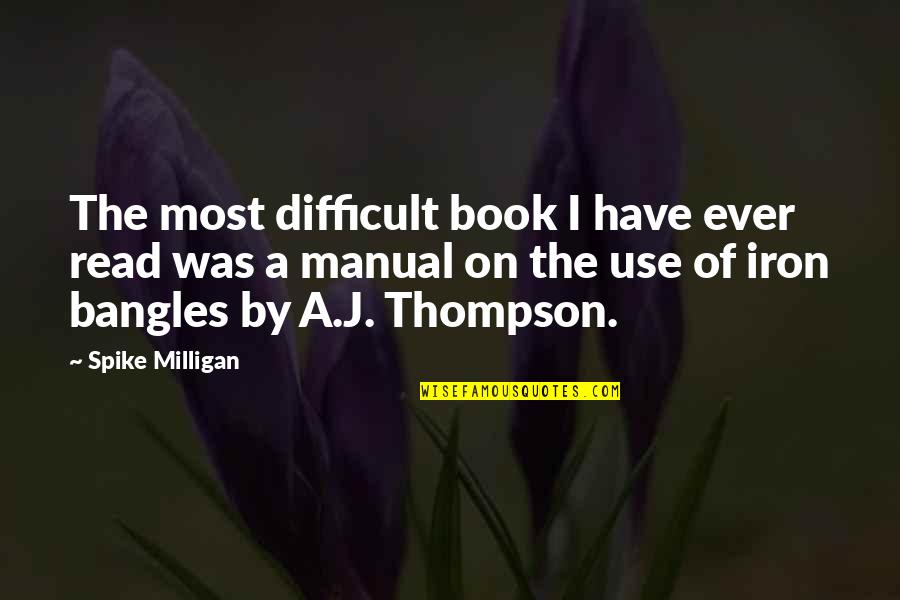 Against All Odds Motivational Quotes By Spike Milligan: The most difficult book I have ever read
