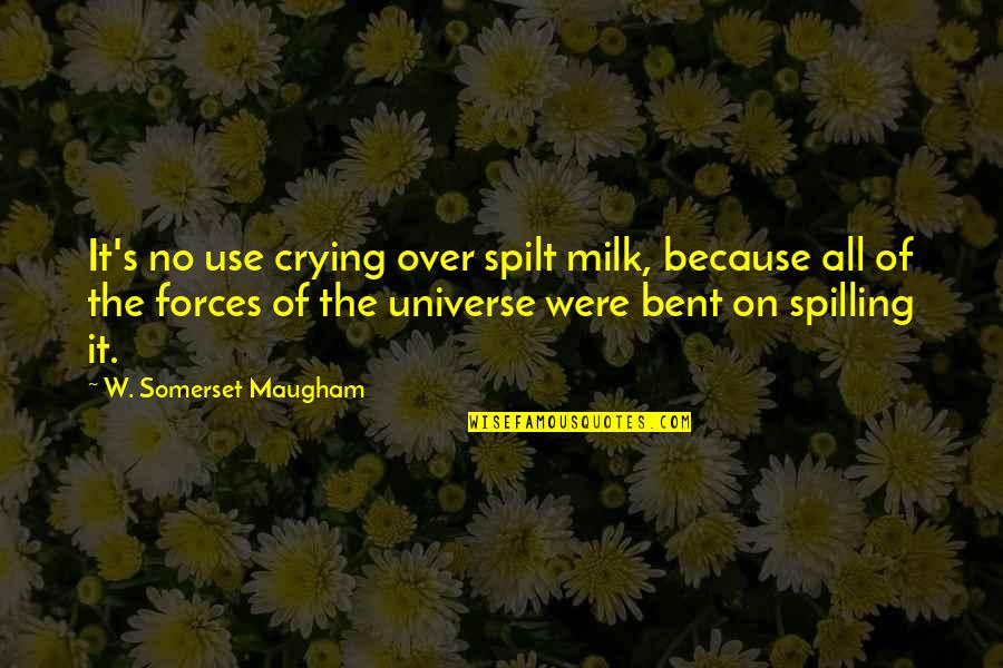 Against Chocolate Milk Quotes By W. Somerset Maugham: It's no use crying over spilt milk, because