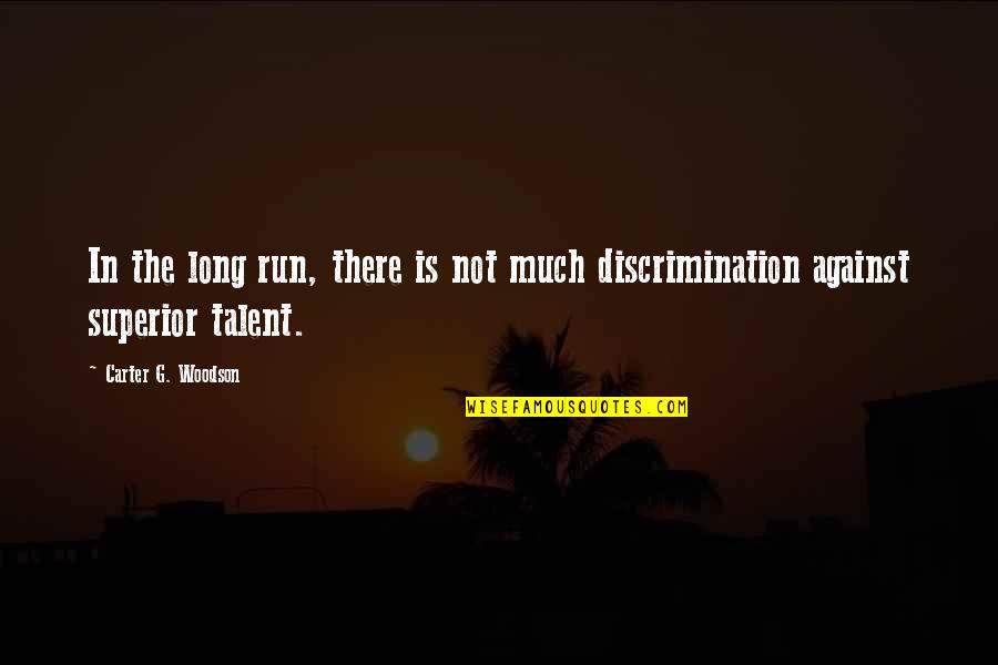 Against Discrimination Quotes By Carter G. Woodson: In the long run, there is not much Against Discrimination Quotes By Carter G. Woodson: In the long run, there is not much