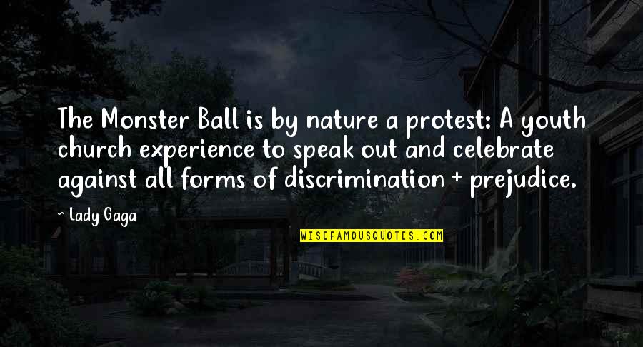 Against Discrimination Quotes By Lady Gaga: The Monster Ball is by nature a protest: Against Discrimination Quotes By Lady Gaga: The Monster Ball is by nature a protest: