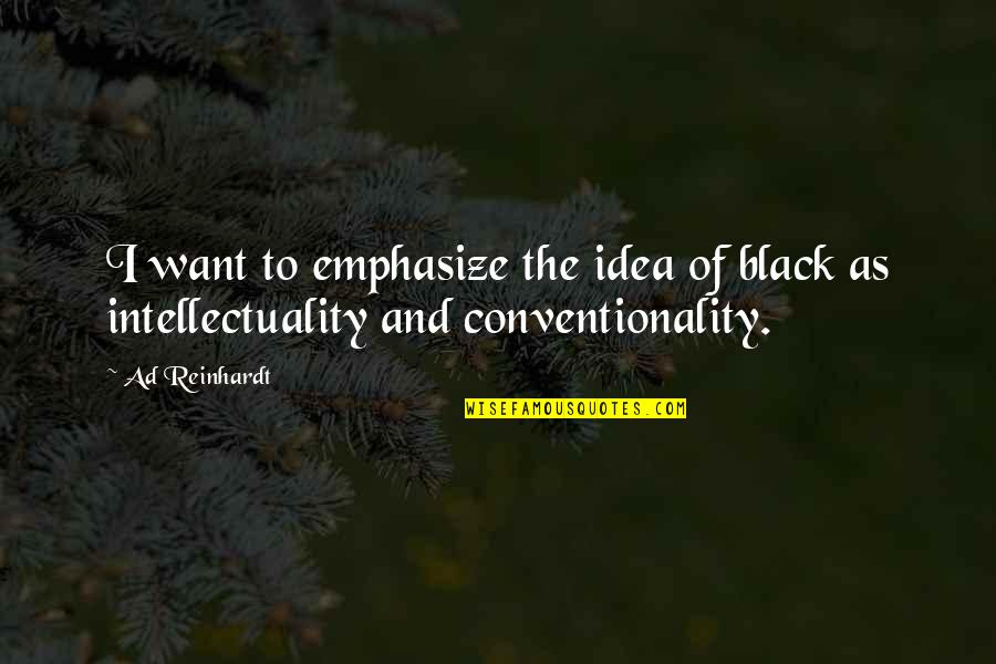 Against Drug Abuse Quotes By Ad Reinhardt: I want to emphasize the idea of black