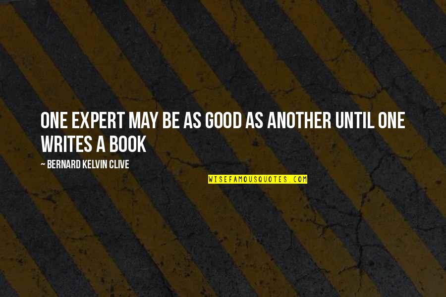 Against Gun Ownership Quotes By Bernard Kelvin Clive: One expert may be as good as another