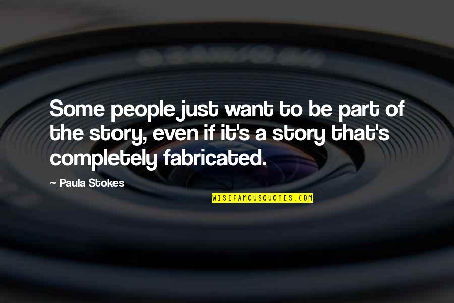 Against Obesity Quotes By Paula Stokes: Some people just want to be part of