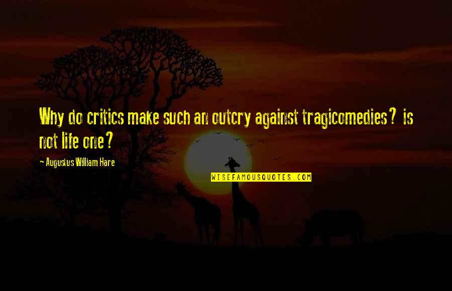 Against One Quotes By Augustus William Hare: Why do critics make such an outcry against Against One Quotes By Augustus William Hare: Why do critics make such an outcry against