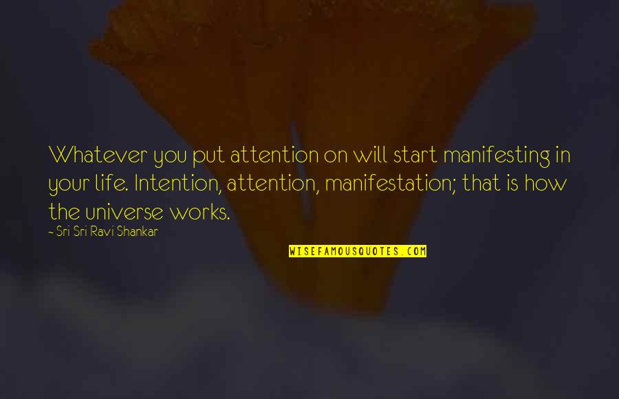 Against Organized Religion Quotes By Sri Sri Ravi Shankar: Whatever you put attention on will start manifesting