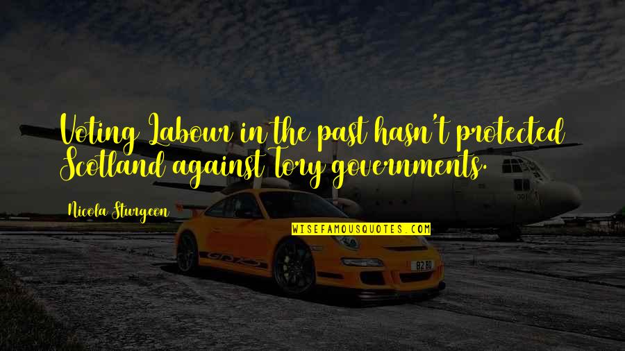 Against Quotes By Nicola Sturgeon: Voting Labour in the past hasn't protected Scotland
