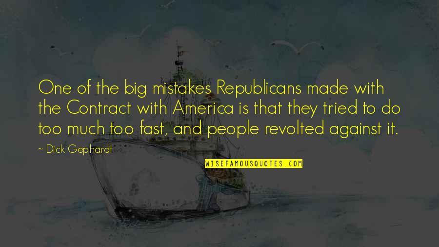 Against Republicans Quotes By Dick Gephardt: One of the big mistakes Republicans made with