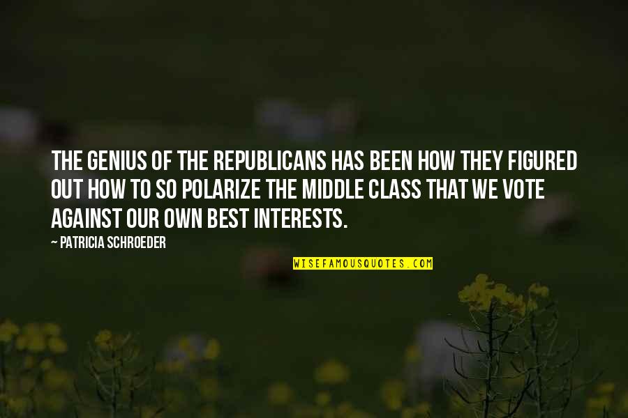 Against Republicans Quotes By Patricia Schroeder: The genius of the Republicans has been how