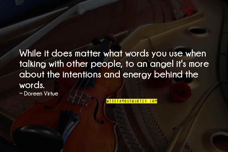 Against School Uniforms Quotes By Doreen Virtue: While it does matter what words you use