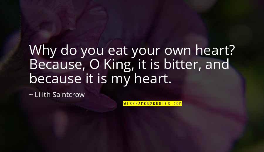 Against Smoking Quotes By Lilith Saintcrow: Why do you eat your own heart? Because,