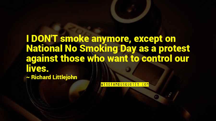 Against Smoking Quotes By Richard Littlejohn: I DON'T smoke anymore, except on National No