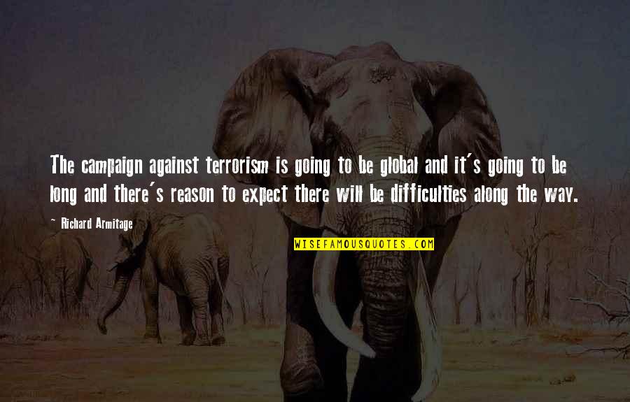 Against Terrorism Quotes By Richard Armitage: The campaign against terrorism is going to be Against Terrorism Quotes By Richard Armitage: The campaign against terrorism is going to be