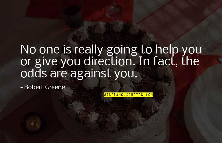 Against The Odds Quotes By Robert Greene: No one is really going to help you