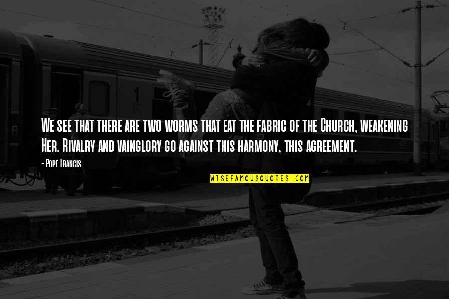Against The Quotes By Pope Francis: We see that there are two worms that