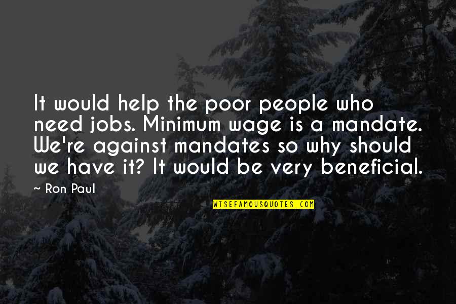 Against The Quotes By Ron Paul: It would help the poor people who need