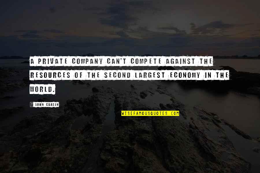 Against The World Quotes By John Carlin: A private company can't compete against the resources