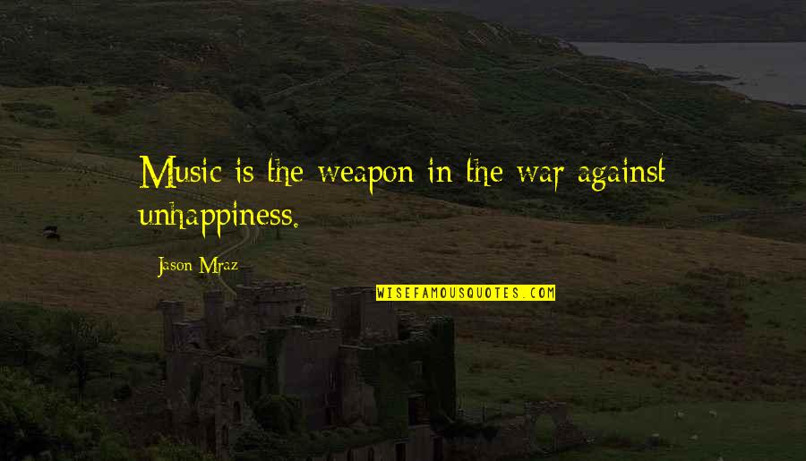 Against War Quotes By Jason Mraz: Music is the weapon in the war against