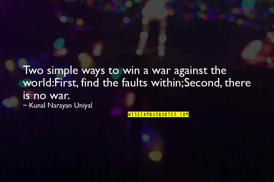 Against War Quotes By Kunal Narayan Uniyal: Two simple ways to win a war against