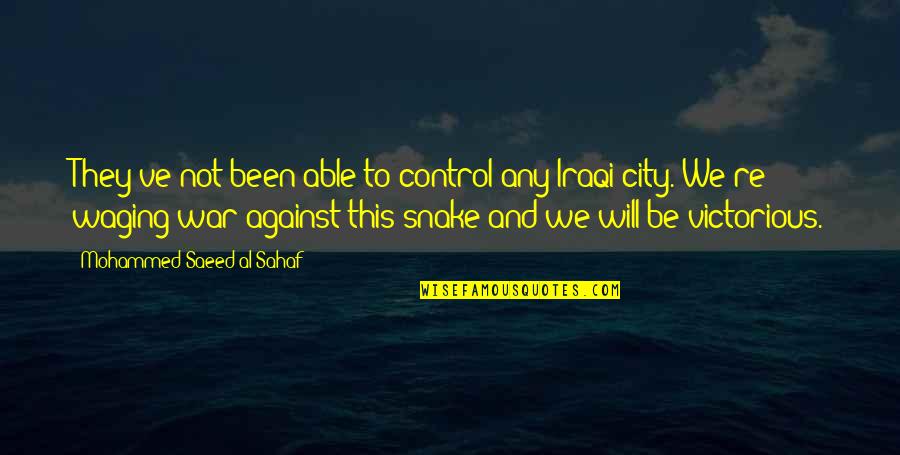 Against War Quotes By Mohammed Saeed Al-Sahaf: They've not been able to control any Iraqi