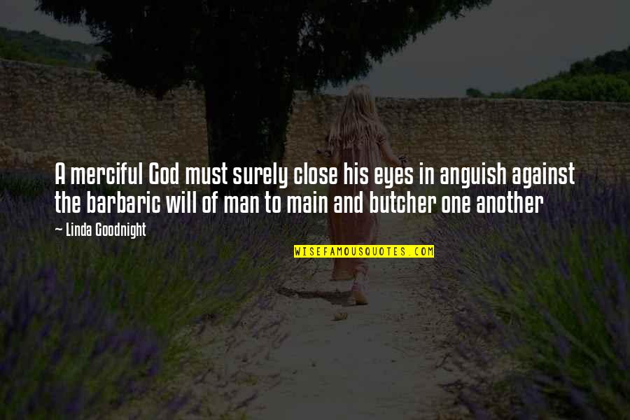 Against Will Quotes By Linda Goodnight: A merciful God must surely close his eyes