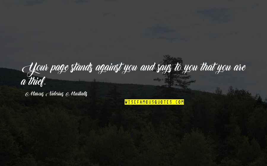 Against You Quotes By Marcus Valerius Martialis: Your page stands against you and says to