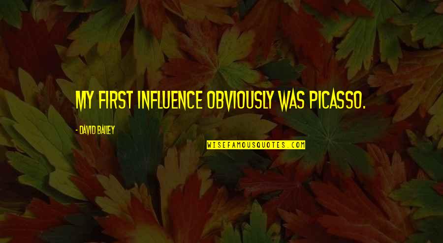 Agamben Books Quotes By David Bailey: My first influence obviously was Picasso. Agamben Books Quotes By David Bailey: My first influence obviously was Picasso.