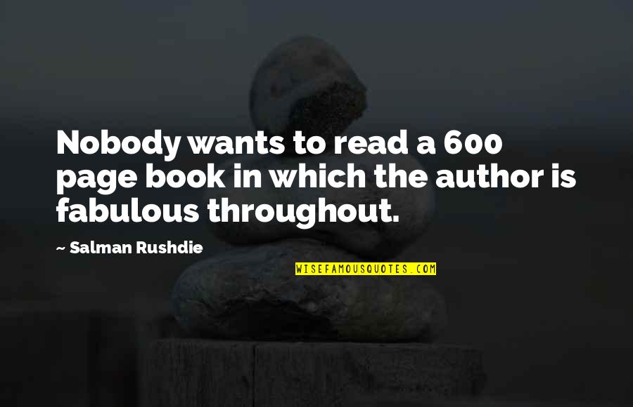 Agantuk Resort Quotes By Salman Rushdie: Nobody wants to read a 600 page book