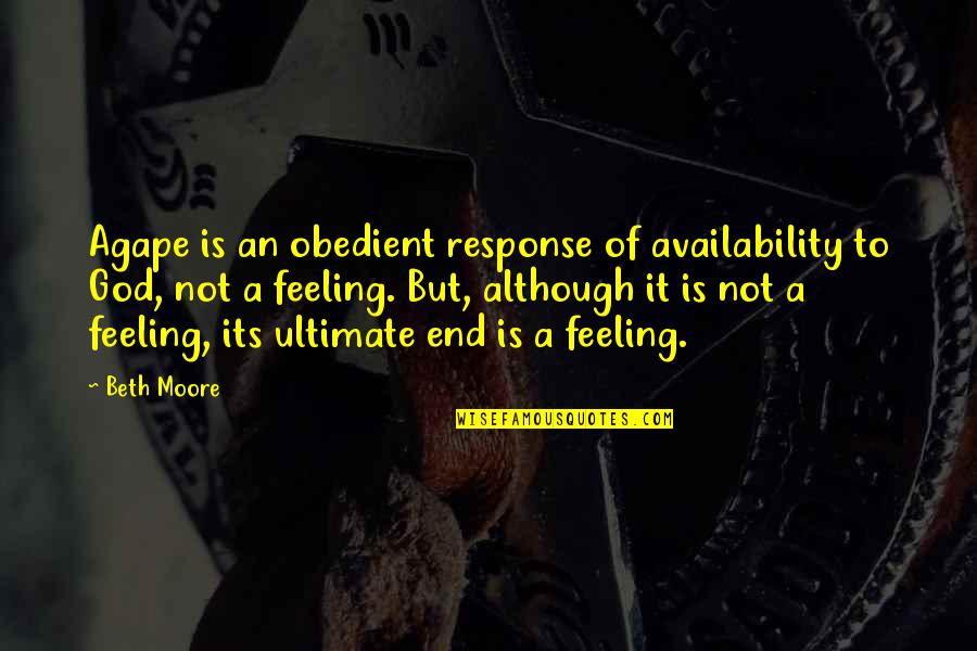 Agape's Quotes By Beth Moore: Agape is an obedient response of availability to