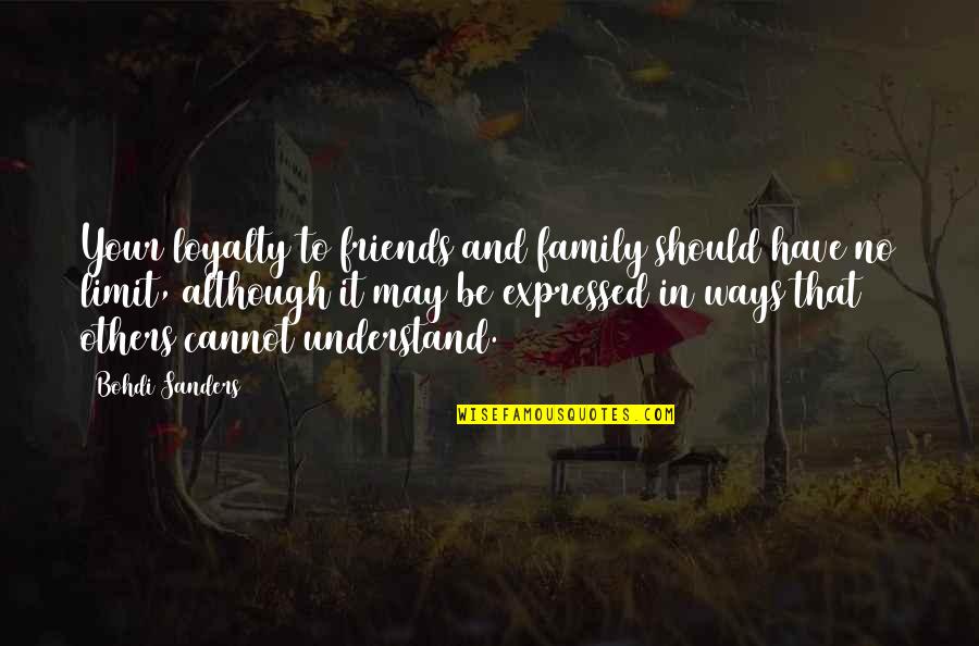 Agape's Quotes By Bohdi Sanders: Your loyalty to friends and family should have