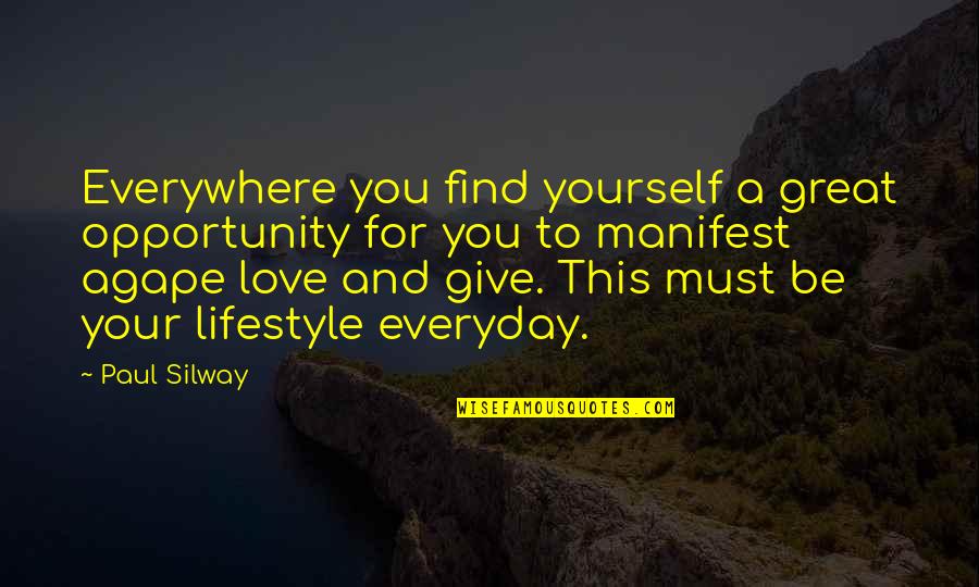Agape's Quotes By Paul Silway: Everywhere you find yourself a great opportunity for