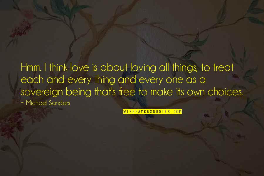 Agapie Cooper Diaz Quotes By Michael Sanders: Hmm. I think love is about loving all
