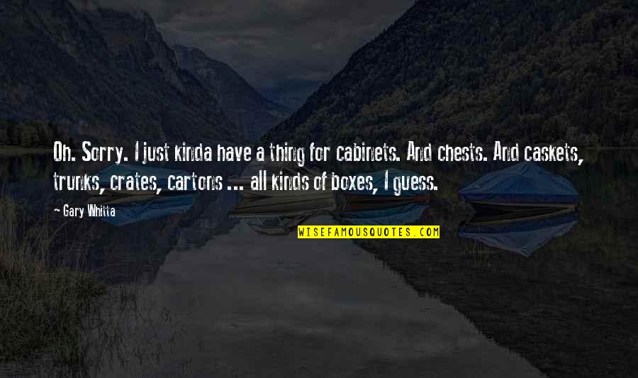 Agapitos Trikykla Quotes By Gary Whitta: Oh. Sorry. I just kinda have a thing