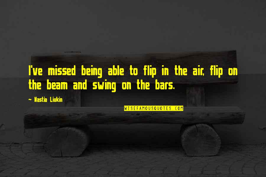 Agar Tum Saath Ho Song Quotes By Nastia Liukin: I've missed being able to flip in the