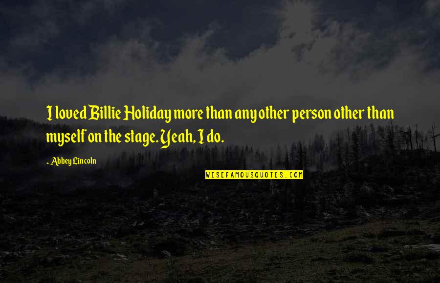 Agarrada De La Quotes By Abbey Lincoln: I loved Billie Holiday more than any other