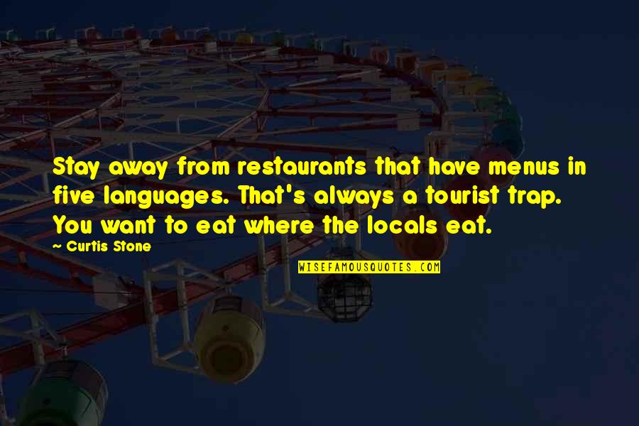 Agarrados De Mano Quotes By Curtis Stone: Stay away from restaurants that have menus in Agarrados De Mano Quotes By Curtis Stone: Stay away from restaurants that have menus in