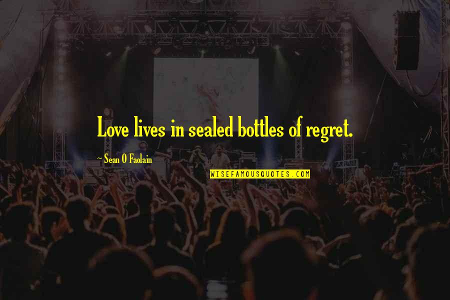 Agarrados De Mano Quotes By Sean O Faolain: Love lives in sealed bottles of regret. Agarrados De Mano Quotes By Sean O Faolain: Love lives in sealed bottles of regret.